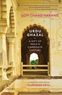 The Urdu Ghazal: A Gift of India's Composite Culture by Narang, Gopi Chand