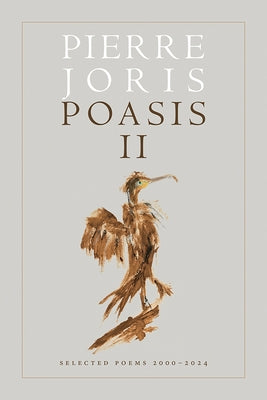 Poasis II: Selected Poems 2000-2024 by Joris, Pierre