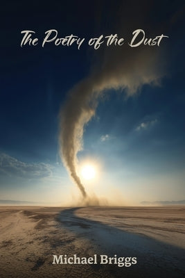 The Poetry of the Dust by Briggs, Michael