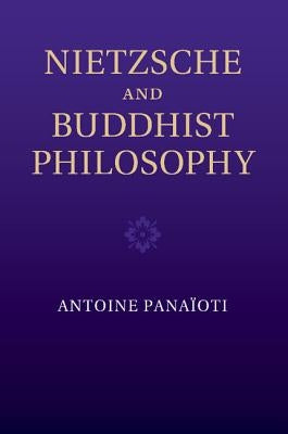 Nietzsche and Buddhist Philosophy by Pana?oti, Antoine