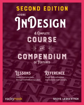 Adobe Indesign, 2nd Edition: A Complete Course and Compendium of Features by Laskevitch, Stephen