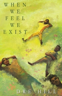 When We Feel We Exist by Hill, Dre