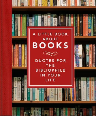 A Little Book about Books: Quotes for the Bibliophile in Your Life by Hippo! Orange