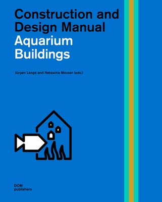 Public Aquariums: Construction and Design Manual by Lange, Jürgen