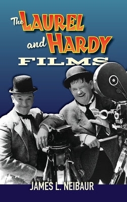 The Laurel and Hardy Films by Neibaur, James L.