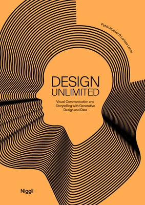 Design Unlimited: Visual Communication and Storytelling with Generative Design and Data by Hübner, Patrik