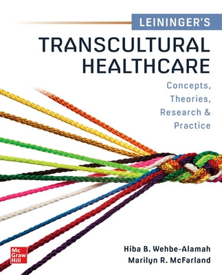 Leininger's Transcultural Healthcare: Concepts, Theories, Research & Practices by Wehbe-Alamah, Hiba B.