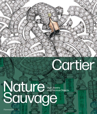 Cartier: Nature Sauvage: High Jewelry and Precious Objects by Chaille, Fran?ois