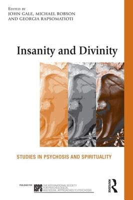Insanity and Divinity: Studies in Psychosis and Spirituality by Gale, John