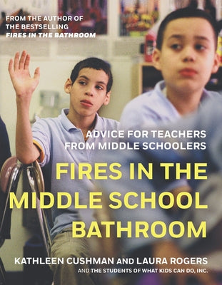Fires in the Middle School Bathroom: Advice for Teachers from Middle Schoolers by Cushman, Kathleen