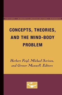 Concepts, Theories, and the Mind-Body Problem by Feigl, Herbert