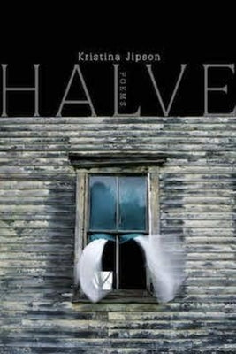 Halve: Poems: Poems by Jipson, Kristina