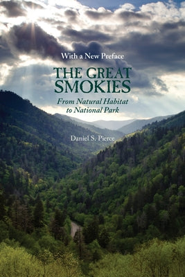 The Great Smokies: From Natural Habitat to National Park by Pierce, Daniel S.