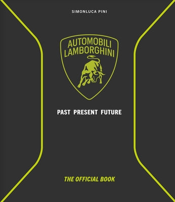Automobili Lamborghini: Past, Present, Future by Pini, Simonluca
