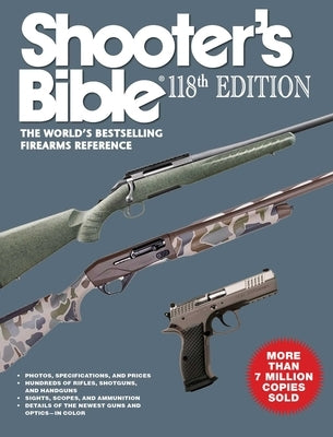 Shooter's Bible 118th Edition: The World's Bestselling Firearms Reference by Cassell, Jay