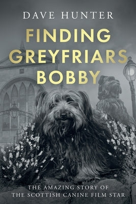 Finding Greyfriars Bobby by Hunter, Dave