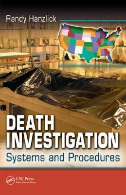 Death Investigation: Systems and Procedures by Hanzlick M. D., Randy