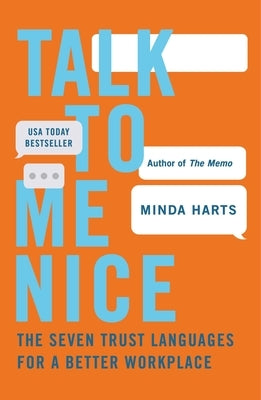 Talk to Me Nice: The Seven Trust Languages for a Better Workplace by Harts, Minda