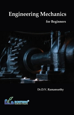 Engineering Mechanics for Beginners by Ramamurthy, Dr D. V.