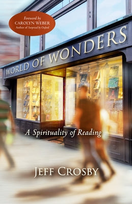 World of Wonders: A Spirituality of Reading by Crosby, Jeff