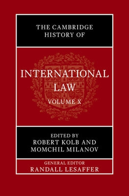 The Cambridge History of International Law: Volume 10, International Law at the Time of the League of Nations (1920-1945) by Lesaffer, Randall