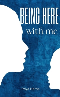 Being here with me by Herne, Priya