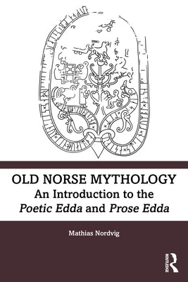 Old Norse Mythology: An Introduction to the Poetic Edda and Prose Edda by Nordvig, Mathias