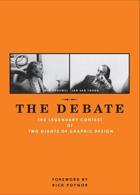 The Debate: The Legendary Contest of Two Giants of Graphic Design by Crouwel, Wim