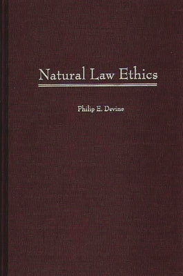 Natural Law Ethics by Devine, Philip E.