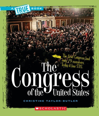 The Congress of the United States (a True Book: American History) by Taylor-Butler, Christine