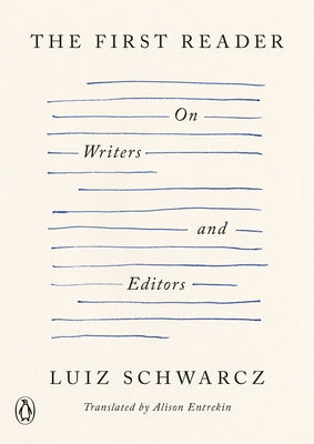 The First Reader: On Writers and Editors by Schwarcz, Luiz