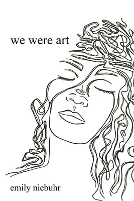 we were art by Niebuhr, Emily Rose