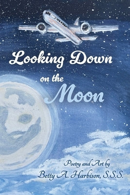 Looking down on the Moon by Harbison, Betty A.