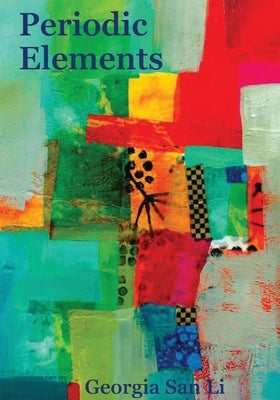 Periodic Elements by San Li, Georgia