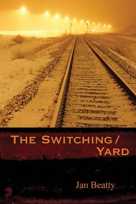 The Switching/Yard by Beatty, Jan