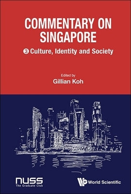 Commentary on Singapore, Volume 3: Culture, Identity and Society by Koh, Gillian