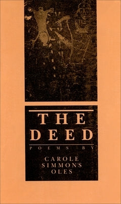 The Deed: Poems by Oles, Carole Simmons