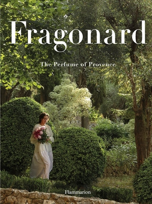Fragonard: The Perfume of Provence by Stella, Alain