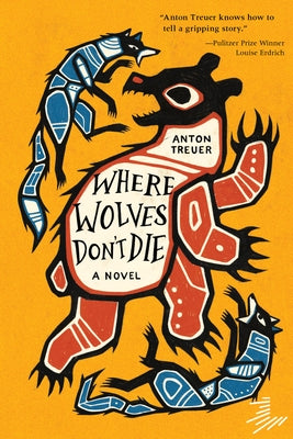 Where Wolves Don't Die by Treuer, Anton