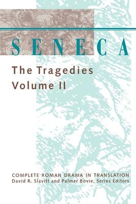 Seneca: The Tragedies by Seneca, Lucius Annaeus
