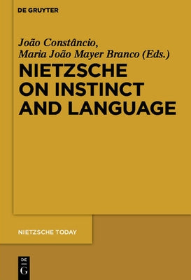 Nietzsche on Instinct and Language by Constâncio, João