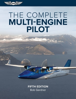 The Complete Multi-Engine Pilot by Gardner, Bob