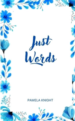 Just Words by Knight, Pamela