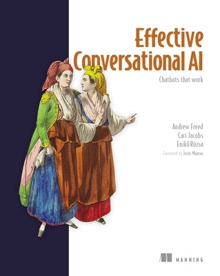 Effective Conversational AI: Chatbots That Work by Freed, Andrew