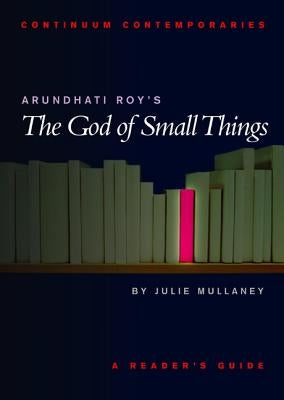 Arundhati Roy's the God of Small Things by Mullaney, Julie