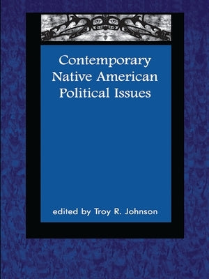 Contemporary Native American Political Issues by Johnson, Troy