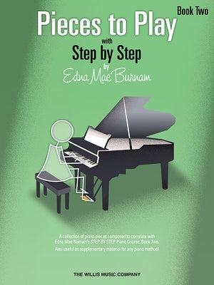 Pieces to Play - Book 2: Piano Solos Composed to Correlate Exactly with Edna Mae Burnam's Step by Step Piano Sheet Music Book for Mid to Late Elementa by Burnam, Edna Mae