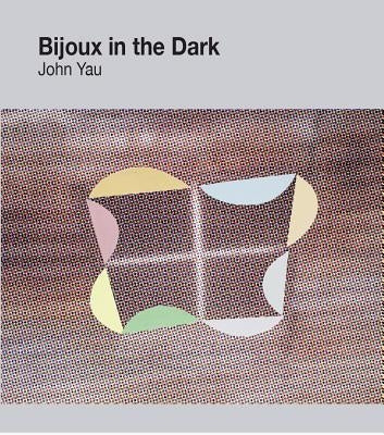 Bijoux in the Dark by Yau, John