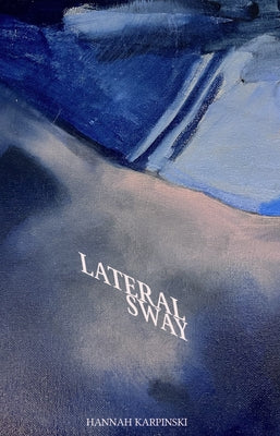 Lateral Sway by Karpinski, Hannah