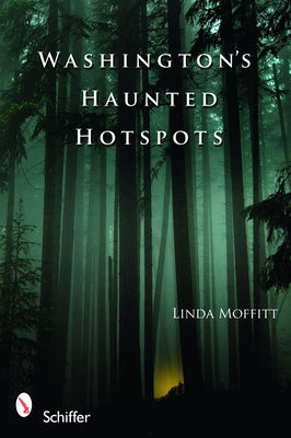 Washington's Haunted Hotspots by Moffitt, Linda